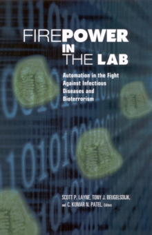 Firepower in the Lab : Automation in the Fight Against Infectious Diseases and Bioterrorism