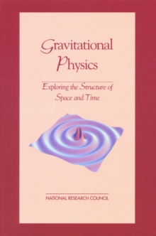 Gravitational Physics : Exploring the Structure of Space and Time