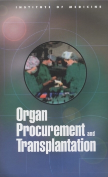 Organ Procurement and Transplantation : Assessing Current Policies and the Potential Impact of the DHHS Final Rule