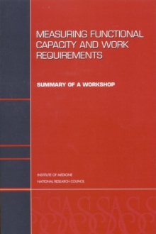 Measuring Functional Capacity and Work Requirements : Summary of a Workshop