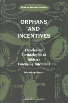 Orphans and Incentives : Developing Technology to Address Emerging Infections