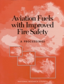 Aviation Fuels with Improved Fire Safety : A Proceedings