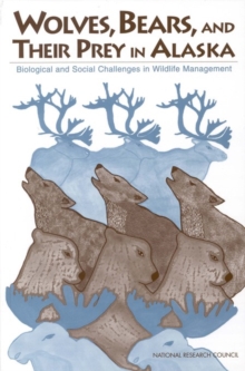 Wolves, Bears, and Their Prey in Alaska : Biological and Social Challenges in Wildlife Management