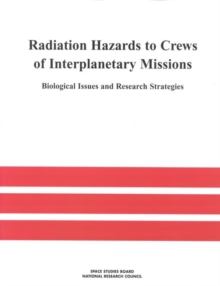 Radiation Hazards to Crews of Interplanetary Missions : Biological Issues and Research Strategies