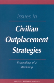 Issues in Civilian Outplacement Strategies : Proceedings of a Workshop