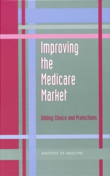 Improving the Medicare Market : Adding Choice and Protections