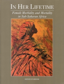 In Her Lifetime : Female Morbidity and Mortality in Sub-Saharan Africa