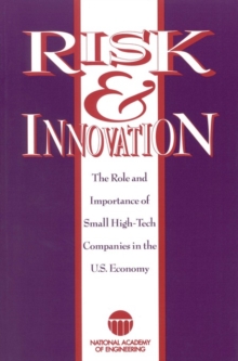 Risk and Innovation : The Role and Importance of Small, High-Tech Companies in the U.S. Economy