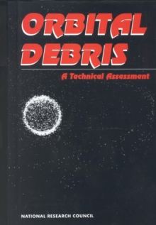 Orbital Debris : A Technical Assessment