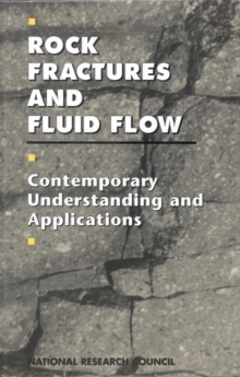 Rock Fractures and Fluid Flow : Contemporary Understanding and Applications