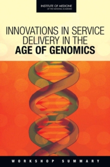 Innovations in Service Delivery in the Age of Genomics : Workshop Summary