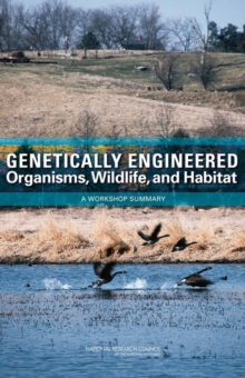 Genetically Engineered Organisms, Wildlife, and Habitat : A Workshop Summary