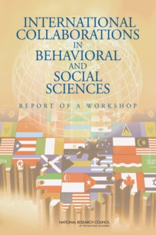 International Collaborations in Behavioral and Social Sciences : Report of a Workshop