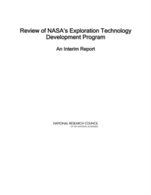 Review of NASA's Exploration Technology Development Program : An Interim Report