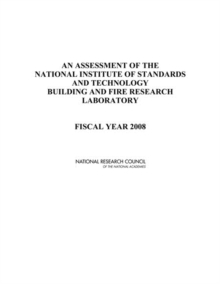 An Assessment of the National Institute of Standards and Technology Building and Fire Research Laboratory : Fiscal Year 2008