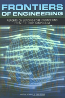 Frontiers of Engineering : Reports on Leading-Edge Engineering from the 2005 Symposium