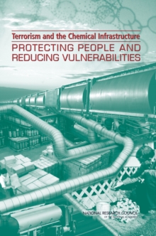 Terrorism and the Chemical Infrastructure : Protecting People and Reducing Vulnerabilities