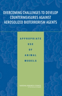 Overcoming Challenges to Develop Countermeasures Against Aerosolized Bioterrorism Agents : Appropriate Use of Animal Models