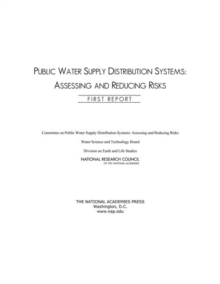 Public Water Supply Distribution Systems : Assessing and Reducing Risks: First Report