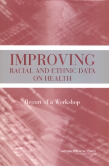 Improving Racial and Ethnic Data on Health : Report of a Workshop