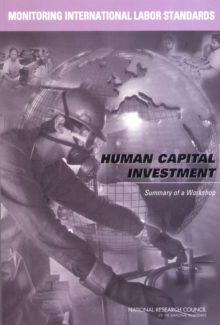 Monitoring International Labor Standards: Human Capital Investment : Summary of a Workshop