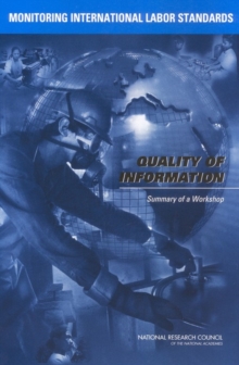 Monitoring International Labor Standards : Quality of Information: Summary of a Workshop