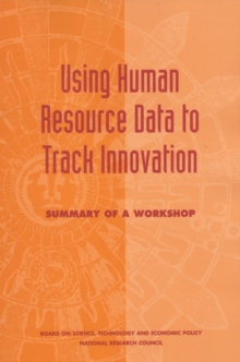 Using Human Resource Data to Track Innovation : Summary of a Workshop