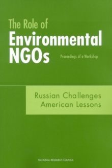 The Role of Environmental NGOs: Russian Challenges, American Lessons : Proceedings of a Workshop