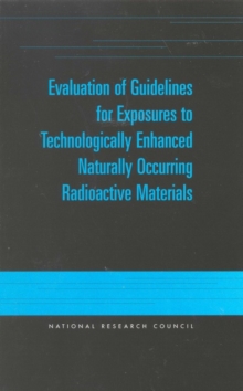 Evaluation of Guidelines for Exposures to Technologically Enhanced Naturally Occurring Radioactive Materials