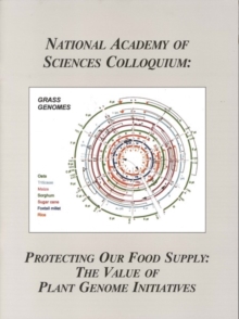 (NAS Colloquium) Protecting Our Food Supply : The Value of Plant Genome Initiatives