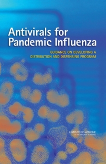 Antivirals for Pandemic Influenza : Guidance on Developing a Distribution and Dispensing Program