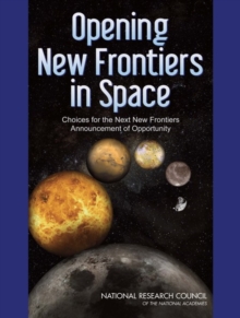 Opening New Frontiers in Space : Choices for the Next New Frontiers Announcement of Opportunity