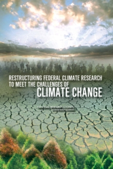 Restructuring Federal Climate Research to Meet the Challenges of Climate Change