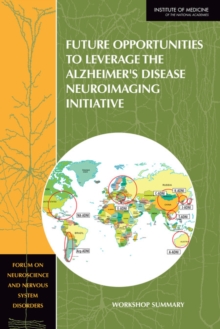 Future Opportunities to Leverage the Alzheimer's Disease Neuroimaging Initiative : Workshop Summary