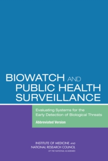 BioWatch and Public Health Surveillance : Evaluating Systems for the Early Detection of Biological Threats: Abbreviated Version