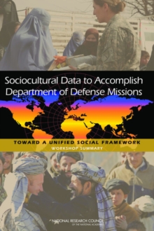 Sociocultural Data to Accomplish Department of Defense Missions : Toward a Unified Social Framework: Workshop Summary