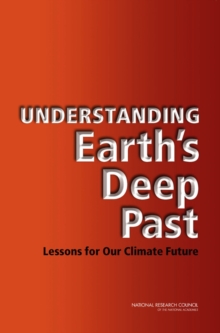 Understanding Earth's Deep Past : Lessons for Our Climate Future