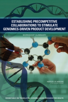 Establishing Precompetitive Collaborations to Stimulate Genomics-Driven Product Development : Workshop Summary