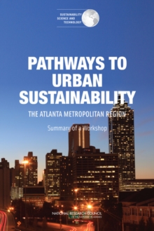 Pathways to Urban Sustainability : The Atlanta Metropolitan Region: Summary of a Workshop