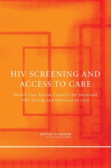 HIV Screening and Access to Care : Health Care System Capacity for Increased HIV Testing and Provision of Care