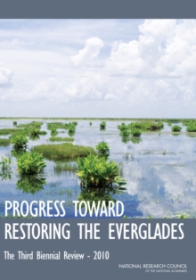 Progress Toward Restoring the Everglades : The Third Biennial Review - 2010