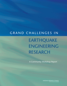 Grand Challenges in Earthquake Engineering Research : A Community Workshop Report