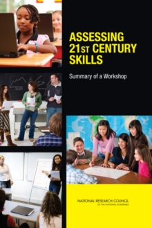 Assessing 21st Century Skills : Summary of a Workshop