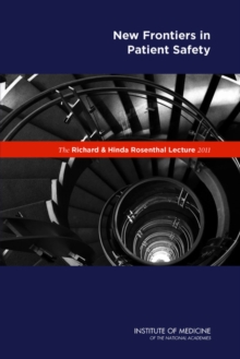 The Richard and Hinda Rosenthal Lecture 2011 : New Frontiers in Patient Safety