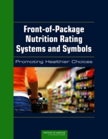 Front-of-Package Nutrition Rating Systems and Symbols : Promoting Healthier Choices