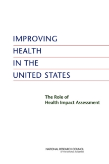 Improving Health in the United States : The Role of Health Impact Assessment