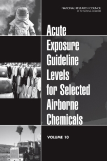 Acute Exposure Guideline Levels for Selected Airborne Chemicals : Volume 10