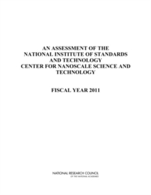 An Assessment of the National Institute of Standards and Technology Center for Nanoscale Science and Technology : Fiscal Year 2011