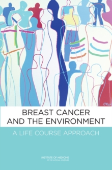 Breast Cancer and the Environment : A Life Course Approach, Paperback / softback Book Breast Cancer and the Environment : A Life Course Approach, Paperback / softback Book