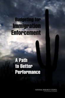 Budgeting for Immigration Enforcement : A Path to Better Performance